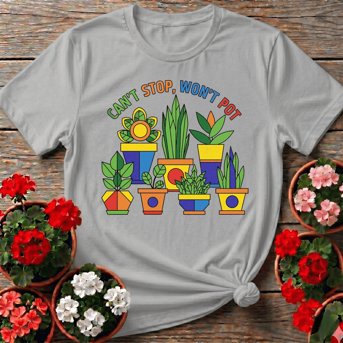 Cant Stop Wont Pot Houseplant Tee - GardeningTshirts