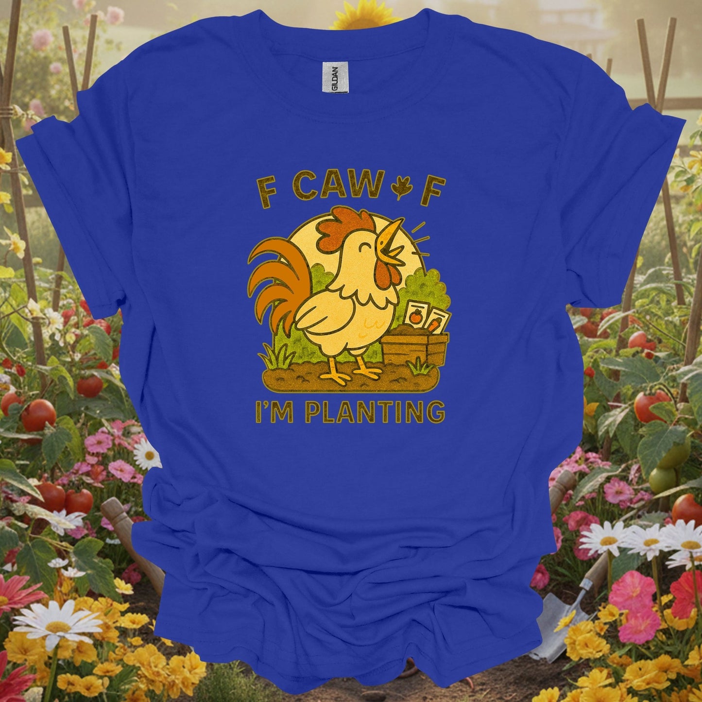 Royal top showing caw caw i'm planting funny rooster for green thumb folks