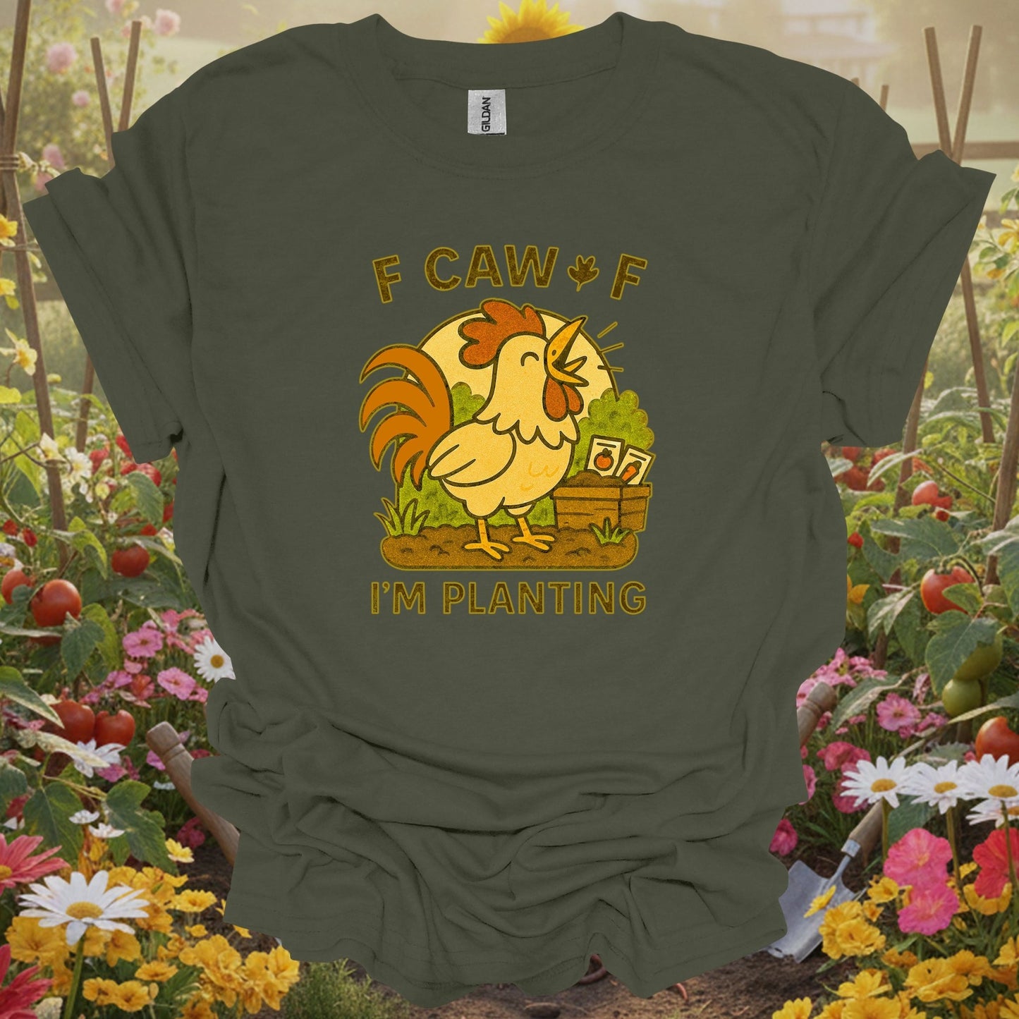 Military Green top showing caw caw i'm planting funny rooster for nature lovers