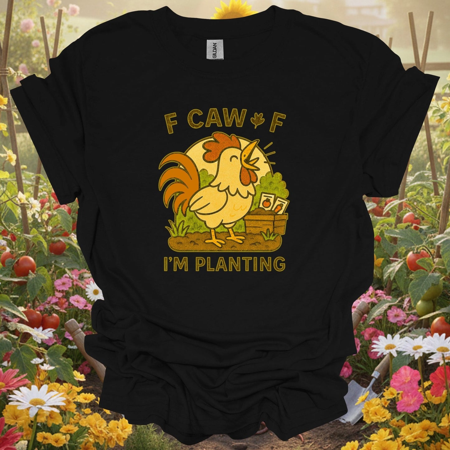 Black shirt showing caw caw i'm planting funny rooster for outdoor enthusiasts