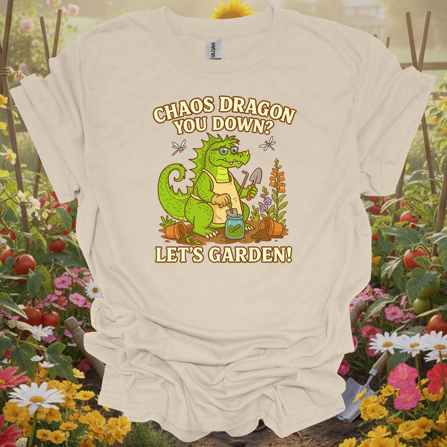 Natural tshirt showing chaos dragon you down lets garden dragon for gardening enthusiasts