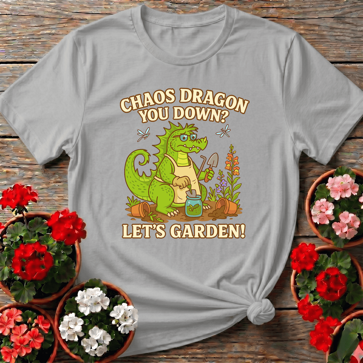 Chaos Dragon You Down Lets Garden Dragon T-shirt - GardeningTshirts
