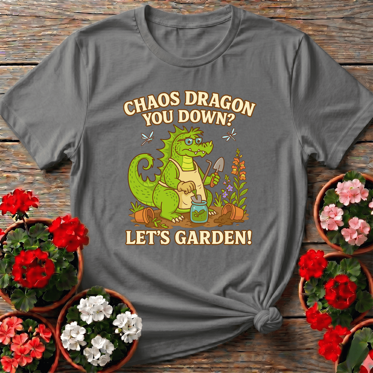 Chaos Dragon You Down Lets Garden Dragon T-shirt - GardeningTshirts