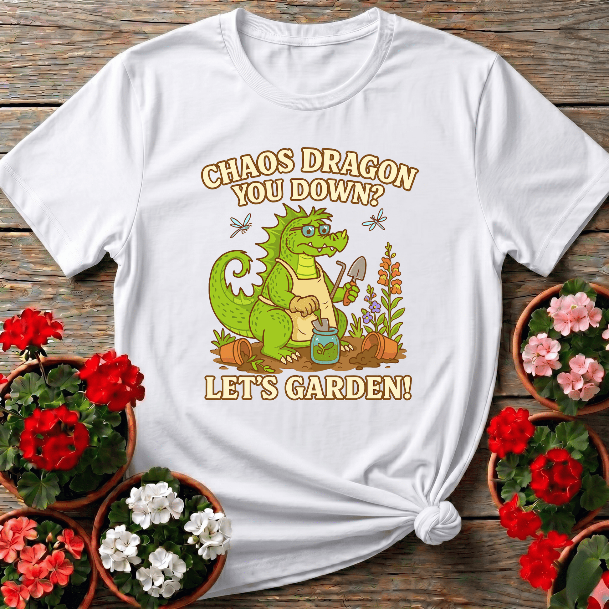 Chaos Dragon You Down Lets Garden Dragon T-shirt - GardeningTshirts