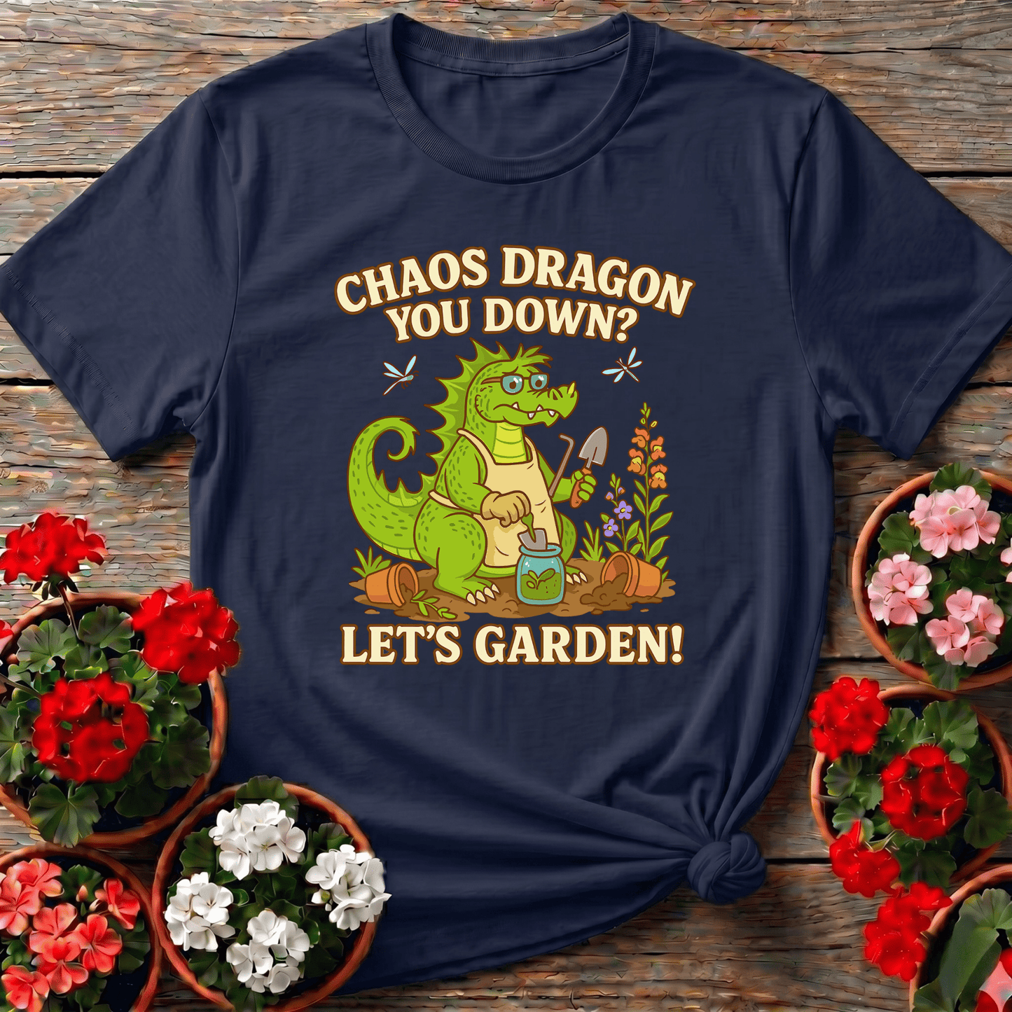 Chaos Dragon You Down Lets Garden Dragon T-shirt - GardeningTshirts