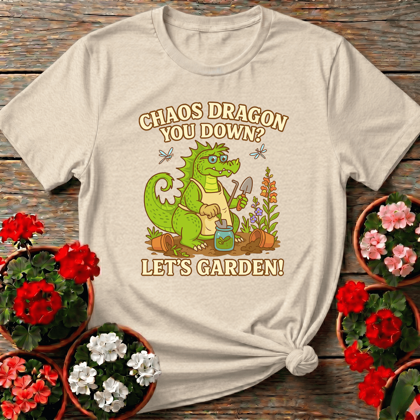 Chaos Dragon You Down Lets Garden Dragon T-shirt - GardeningTshirts