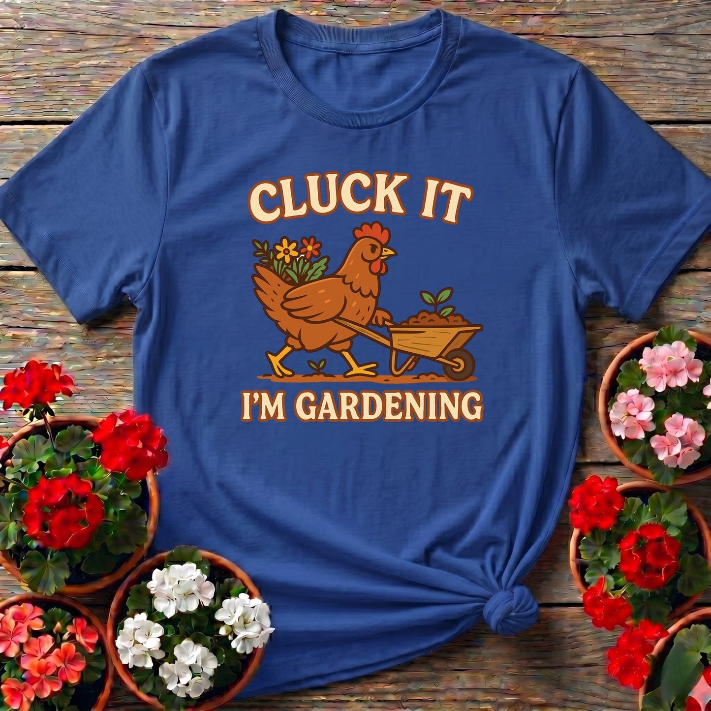 Cluck It Im Gardening Funny Chicken T-shirt - GardeningTshirts
