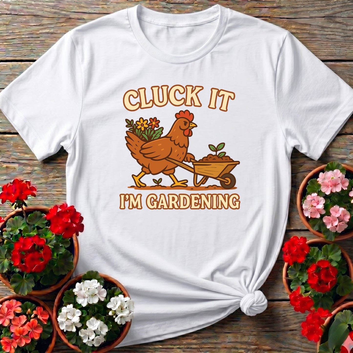 Cluck It Im Gardening Funny Chicken T-shirt - GardeningTshirts