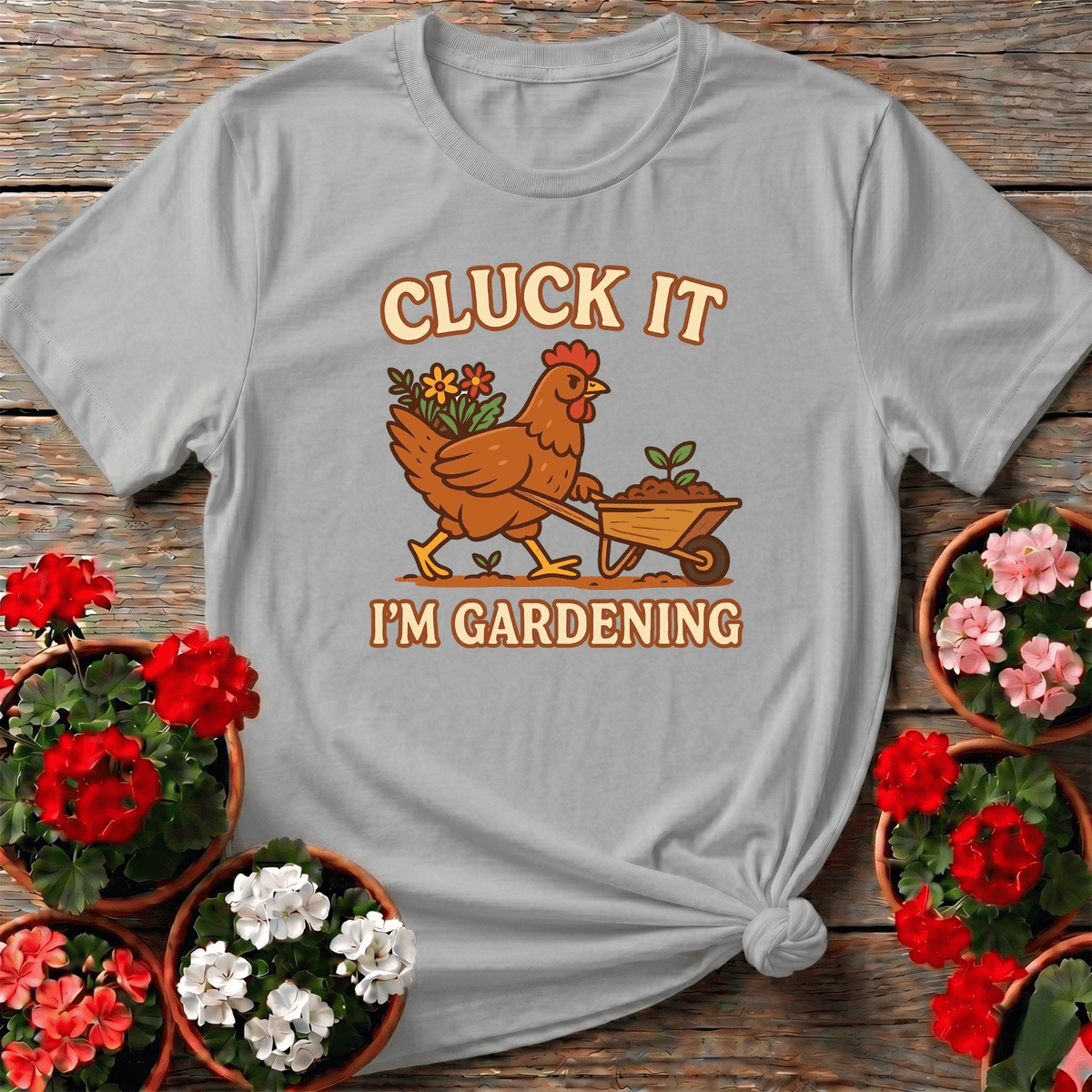 Cluck It Im Gardening Funny Chicken T-shirt - GardeningTshirts