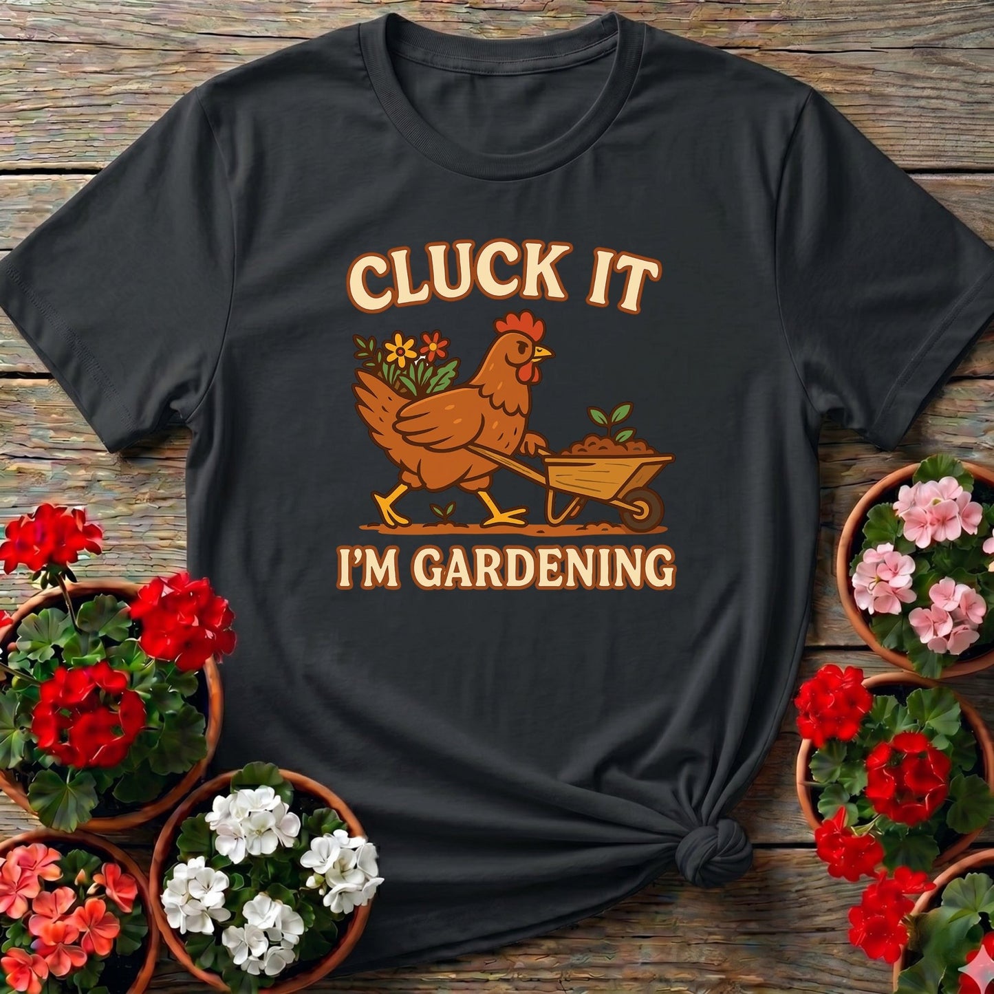 Cluck It Im Gardening Funny Chicken T-shirt - GardeningTshirts