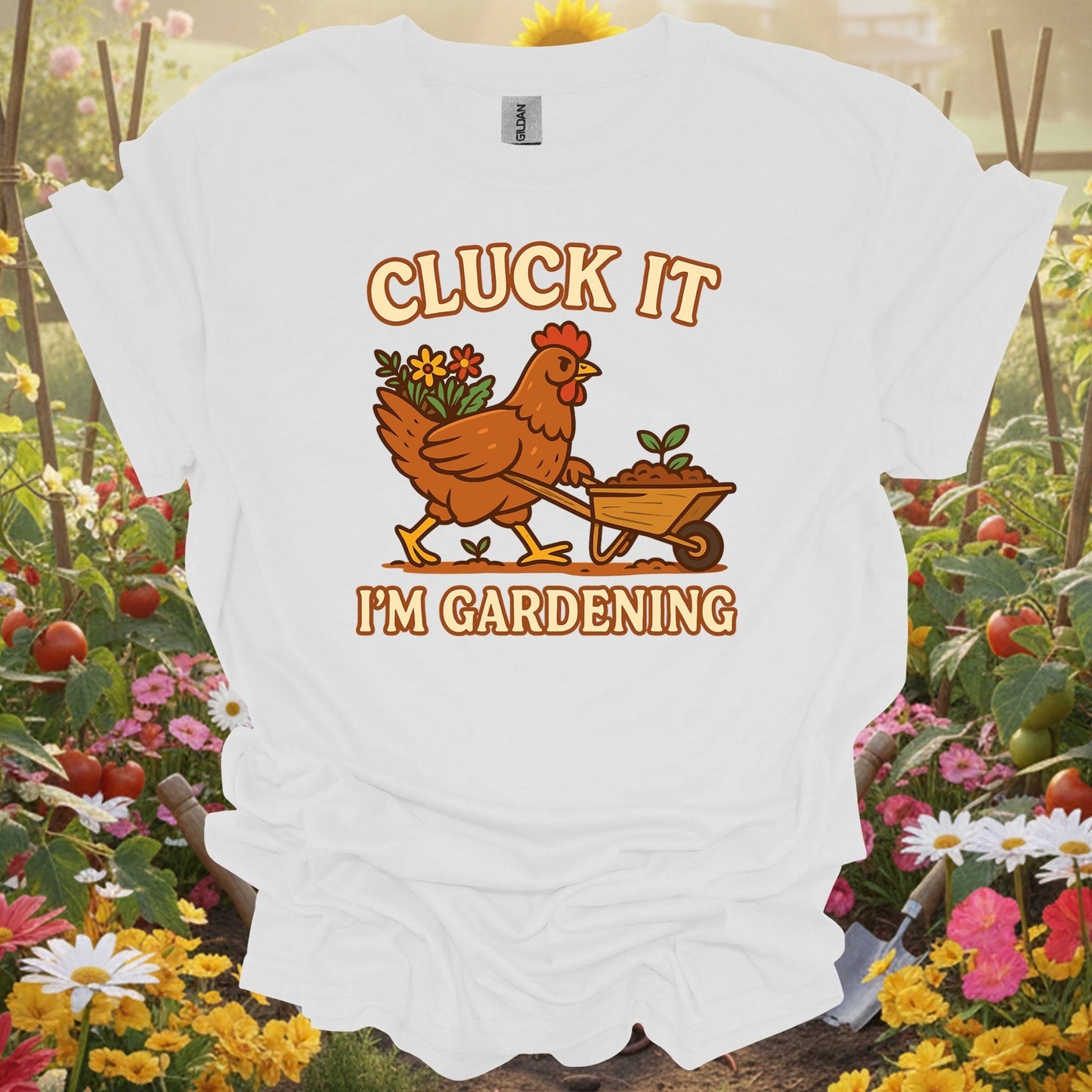 White tee showing cluck it im gardening funny chicken for garden hobbyists