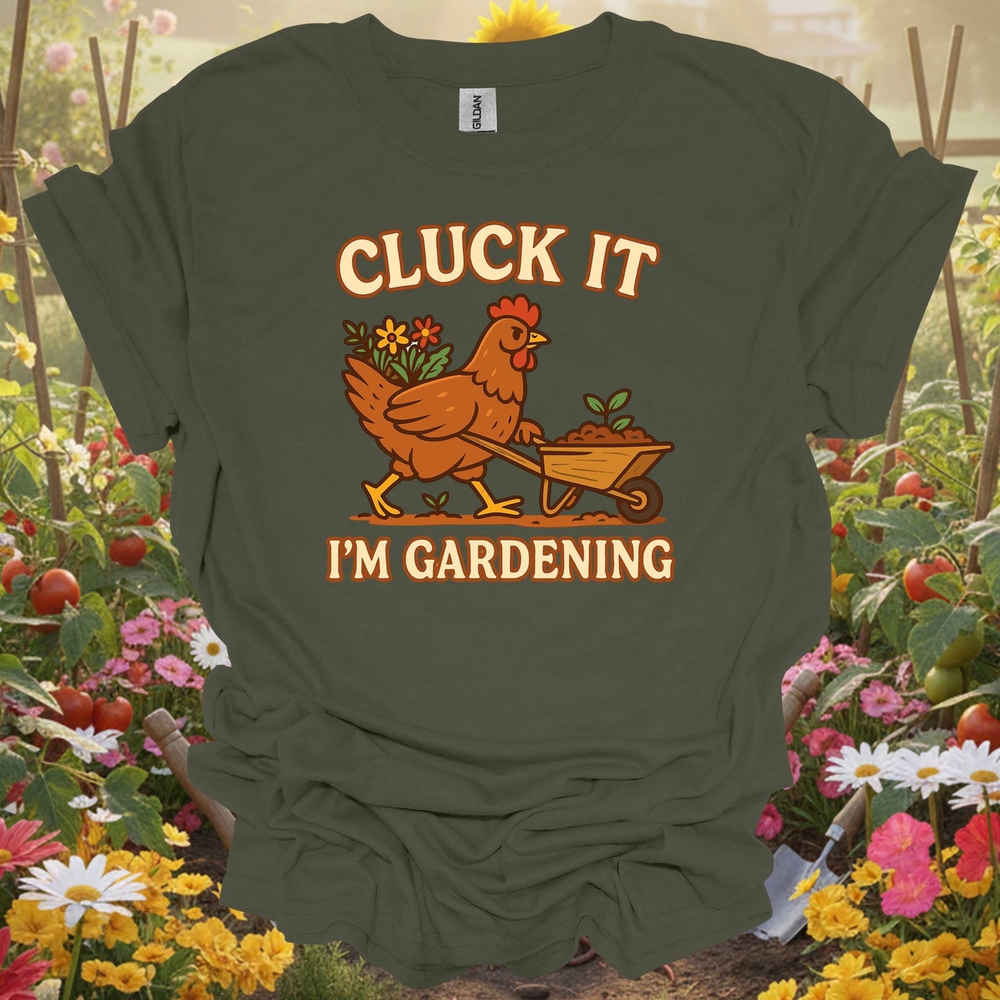 Military Green top showing cluck it im gardening funny chicken for nature lovers