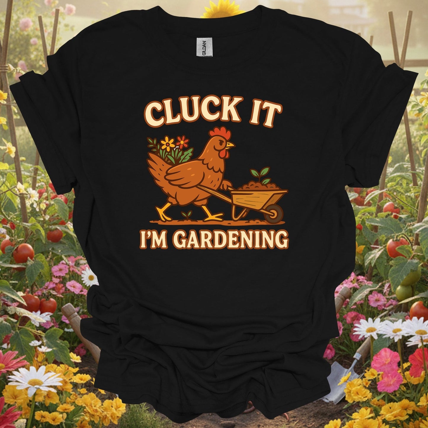 Black shirt showing cluck it im gardening funny chicken for outdoor enthusiasts