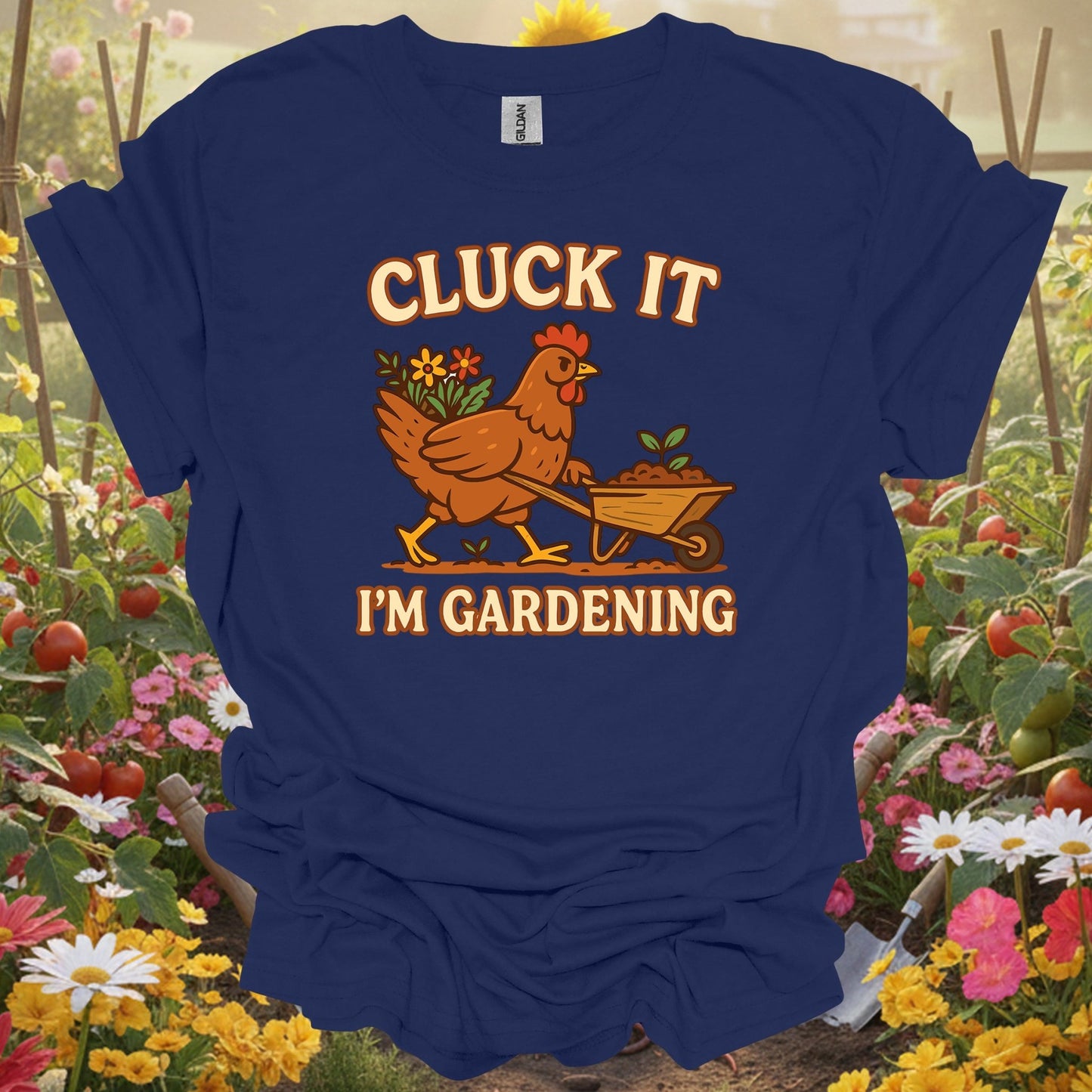 Navy tshirt showing cluck it im gardening funny chicken for gardening enthusiasts
