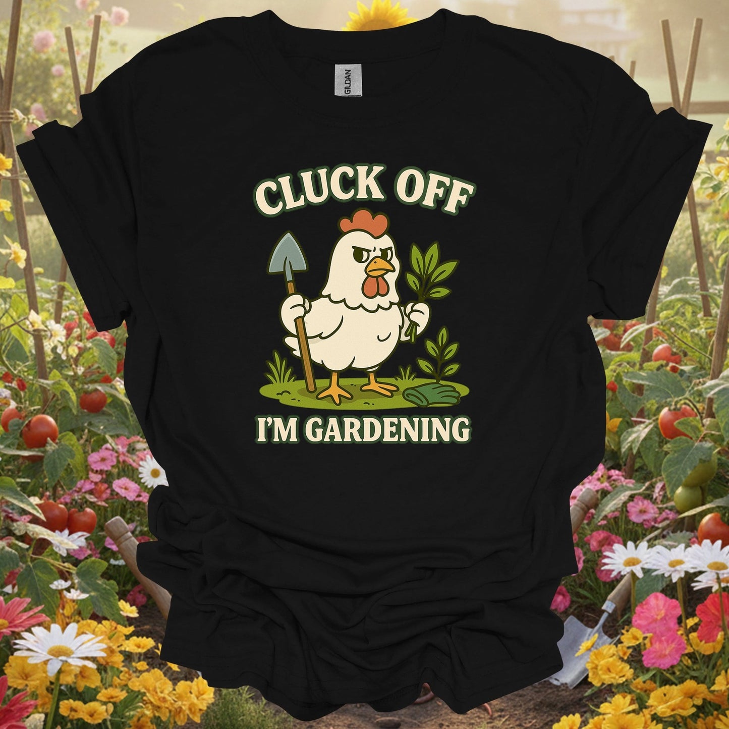 Black shirt showing cluck off i'm gardening funny chicken for outdoor enthusiasts
