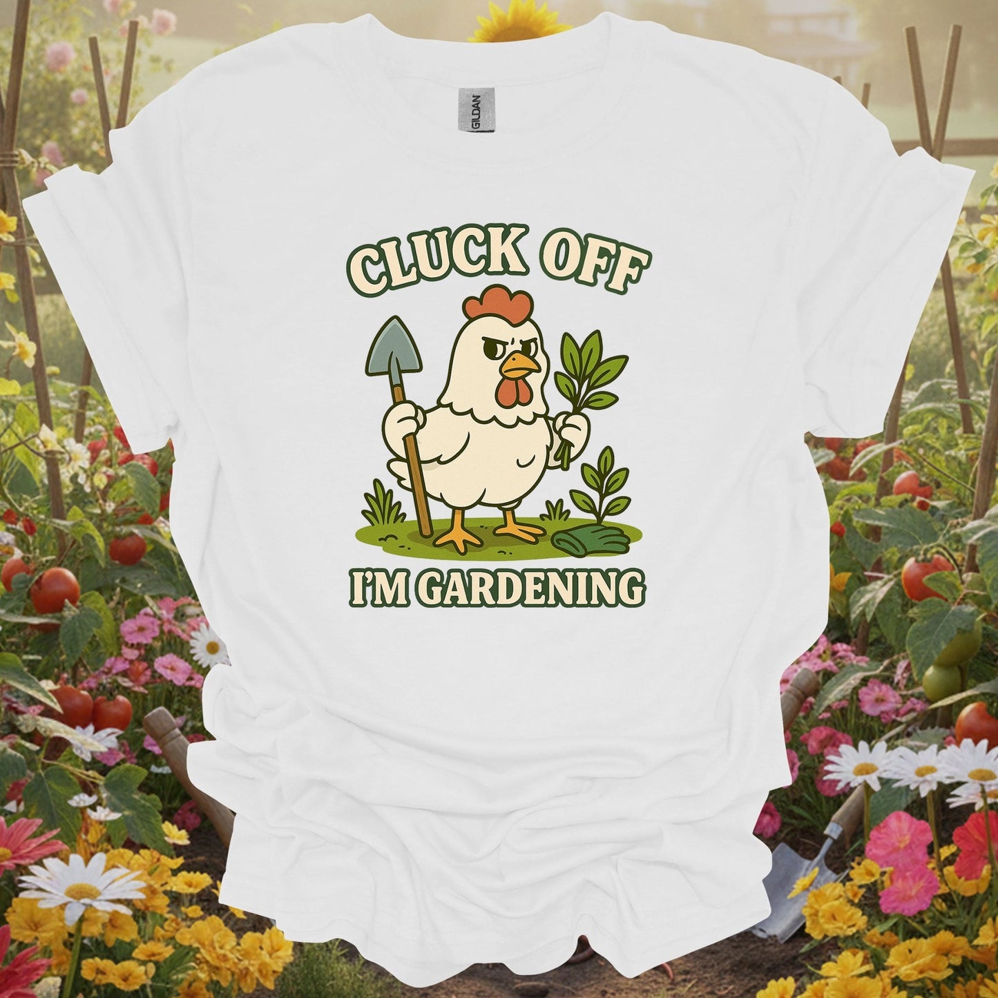 White tee showing cluck off i'm gardening funny chicken for garden hobbyists