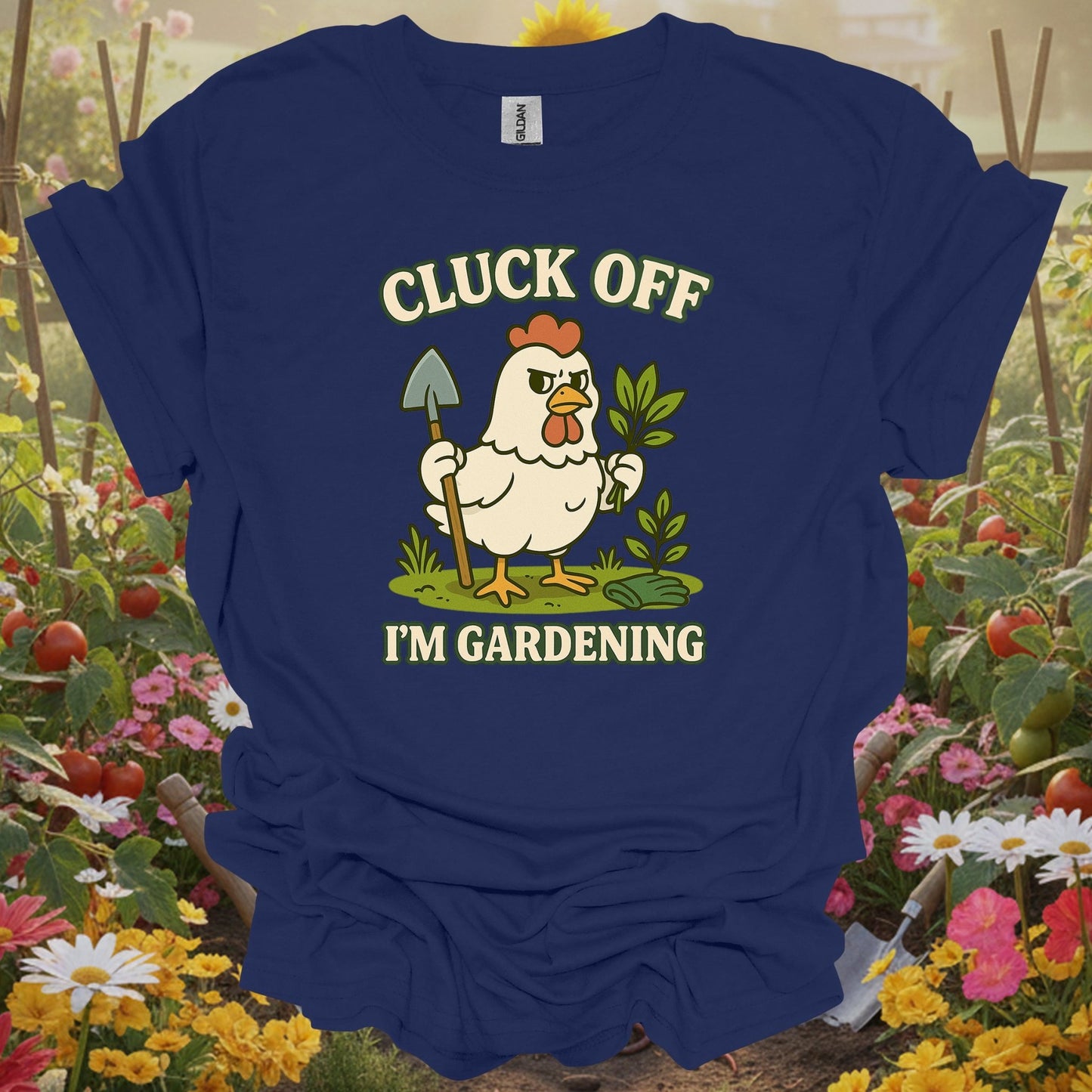 Navy shirt showing cluck off i'm gardening funny chicken for home gardeners