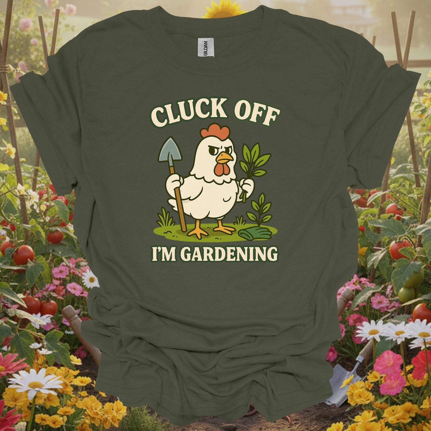 Military Green top showing cluck off i'm gardening funny chicken for nature lovers