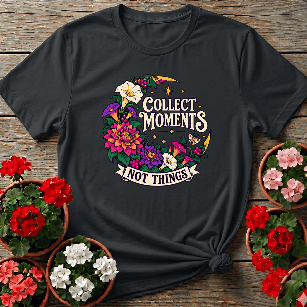 Collect Moments Not Things Dahlia Moth Moon Garden Tee - GardeningTshirts