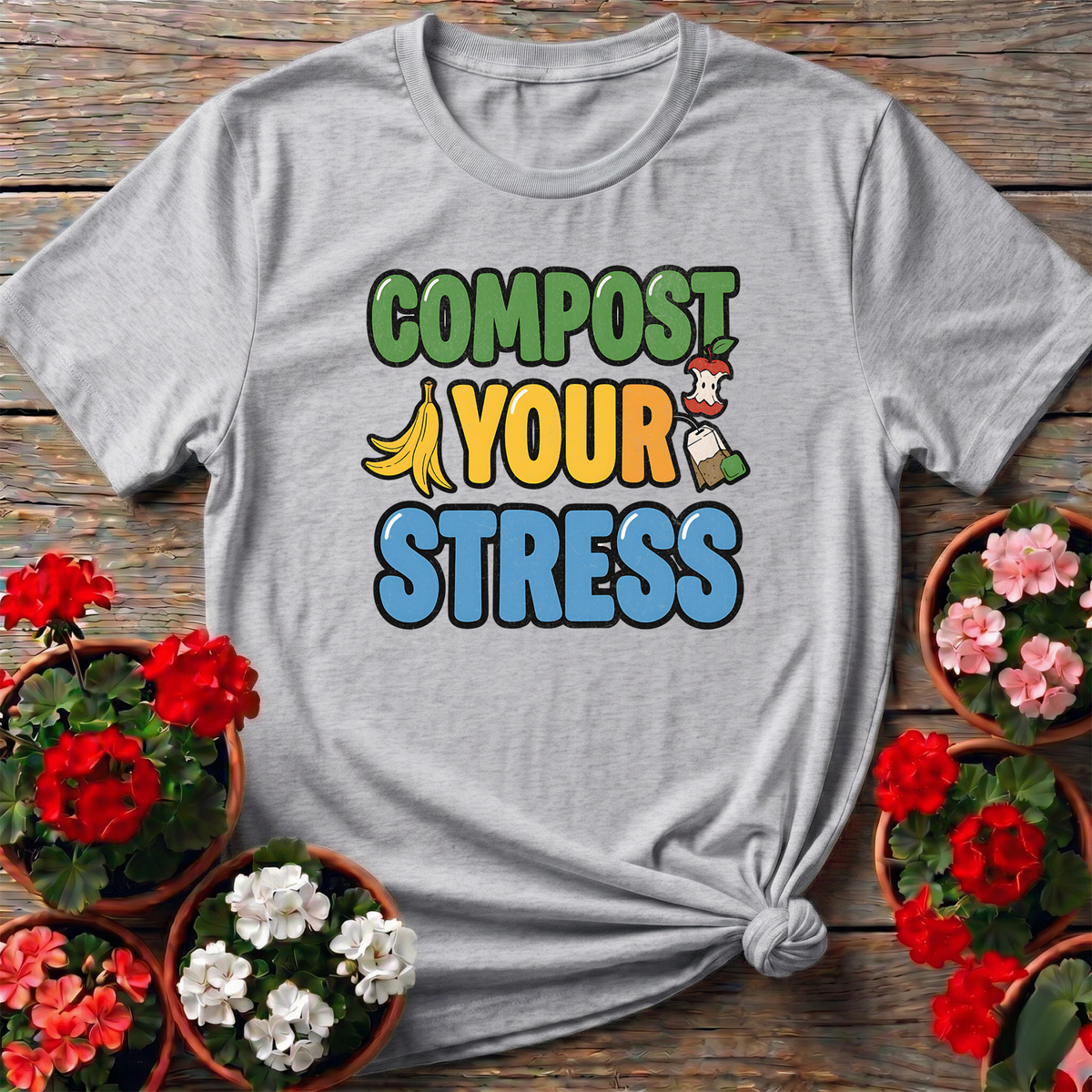 Compost Your Stress Funny Positive Garden Tee - GardeningTshirts