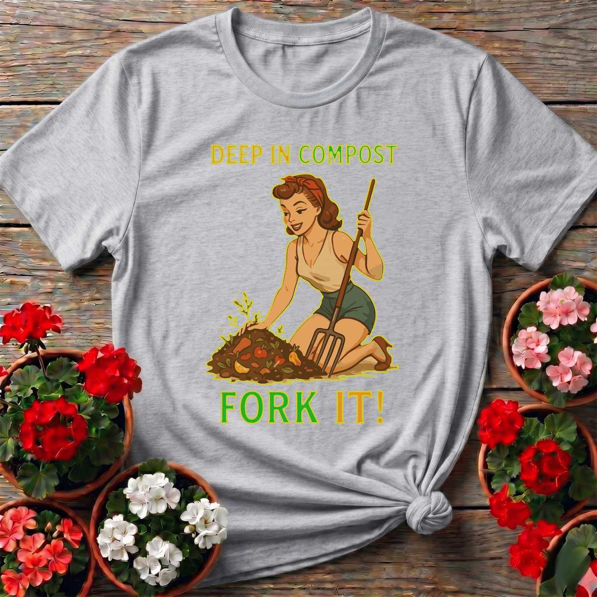 Deep In Compost Fork It Funny Pin-Up T-shirt - GardeningTshirts