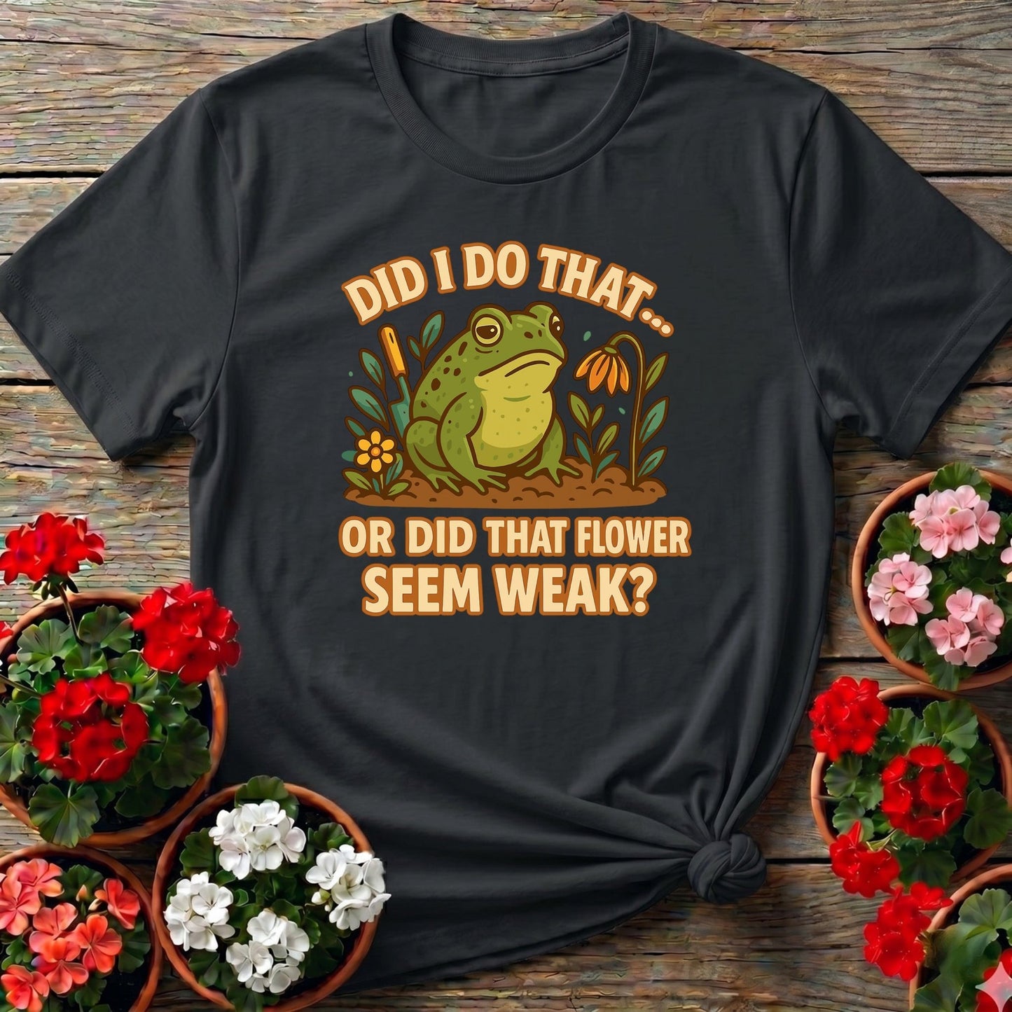 Did I Do That Funny Frog Gardening T-shirt - GardeningTshirts