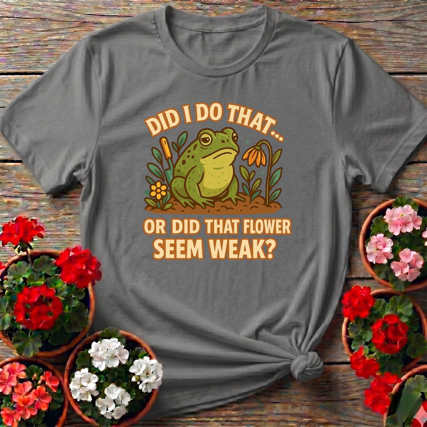 Did I Do That Funny Frog Gardening T-shirt - GardeningTshirts
