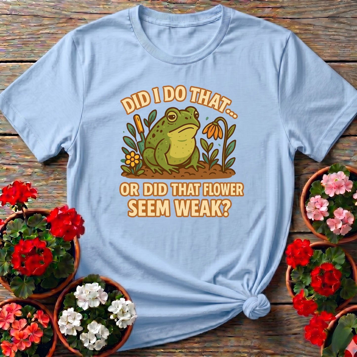 Did I Do That Funny Frog Gardening T-shirt - GardeningTshirts