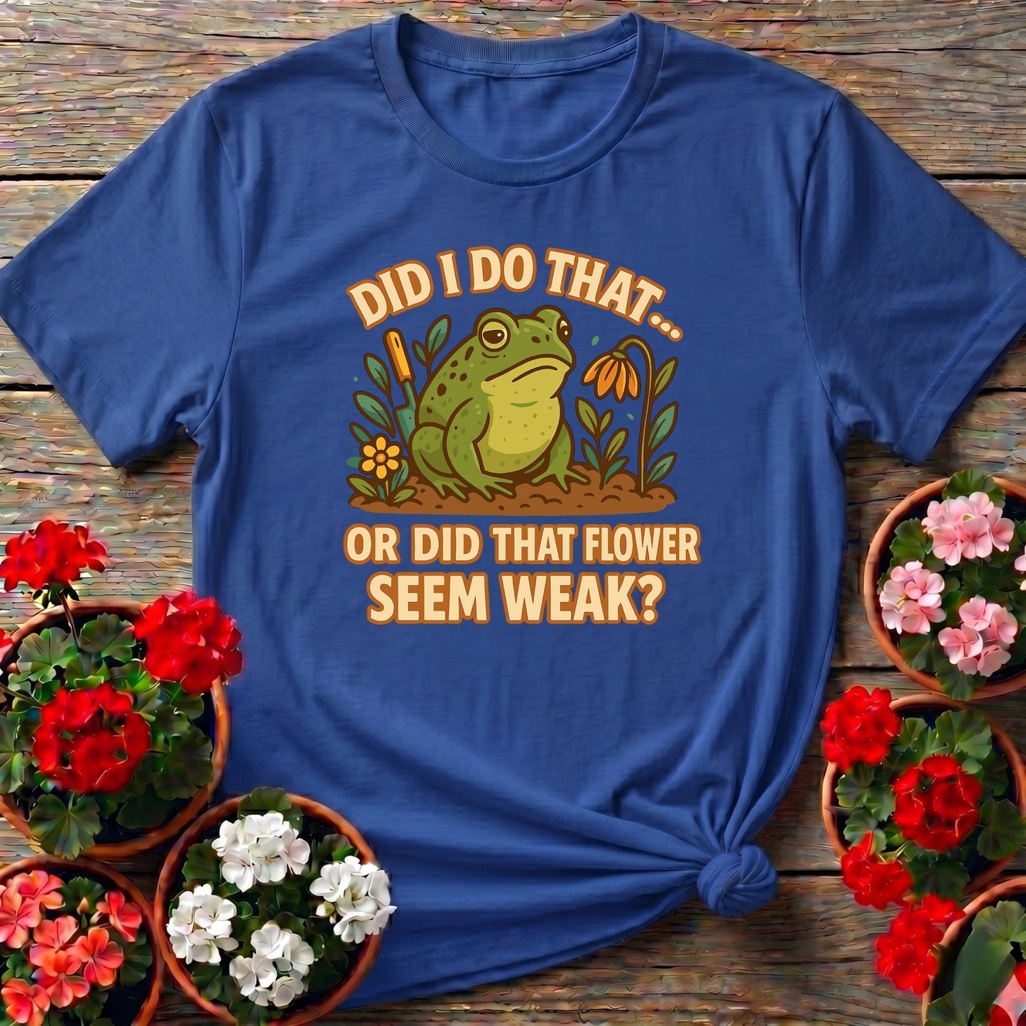 Did I Do That Funny Frog Gardening T-shirt - GardeningTshirts