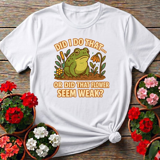 Did I Do That Funny Frog Gardening T-shirt - GardeningTshirts