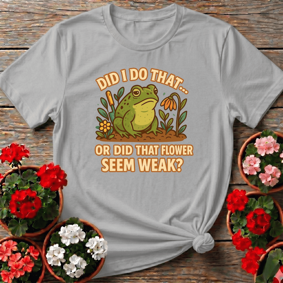 Did I Do That Funny Frog Gardening T-shirt - GardeningTshirts