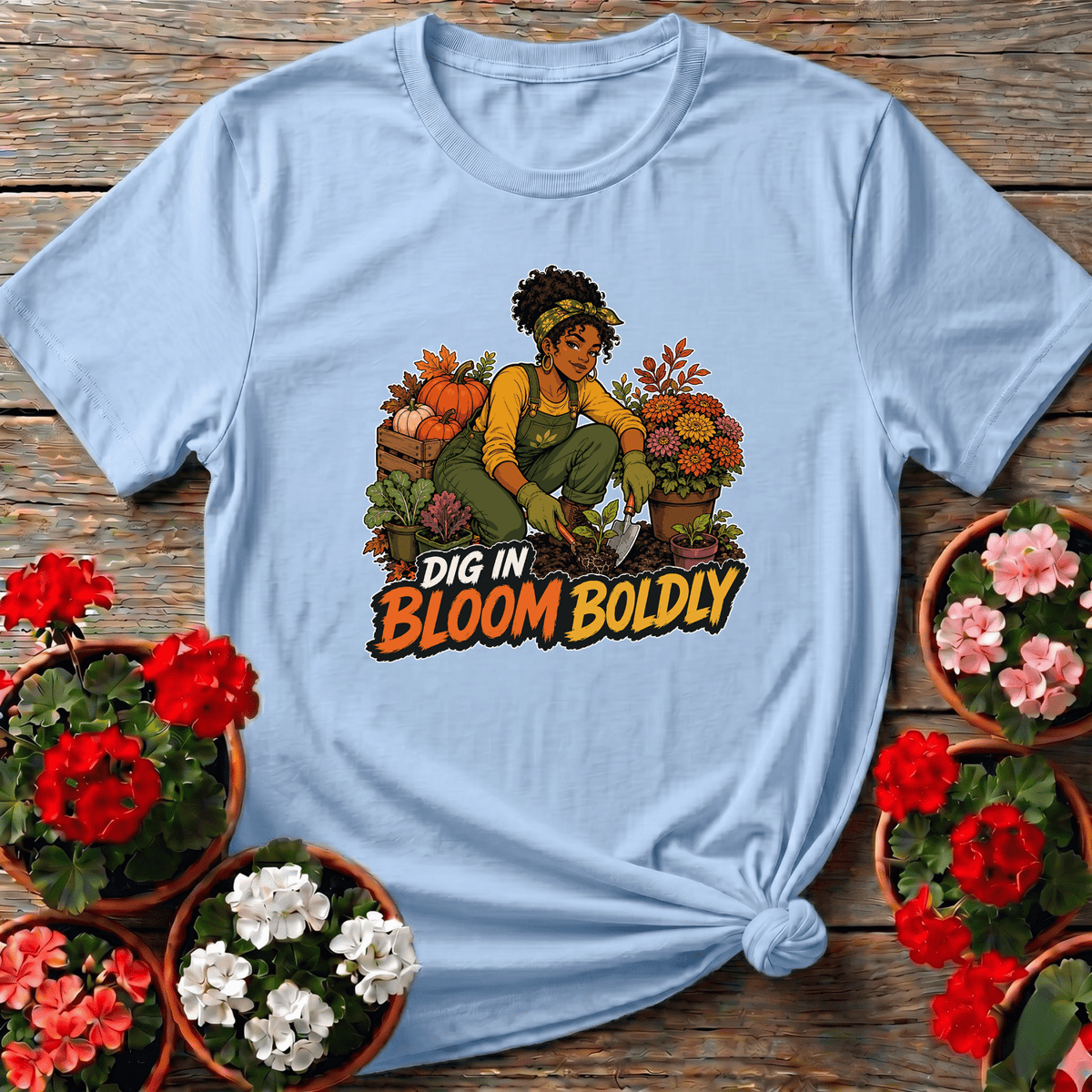 Light Blue warm bold graphic gardening top "Dig In Bloom Boldly" for fall garden lovers