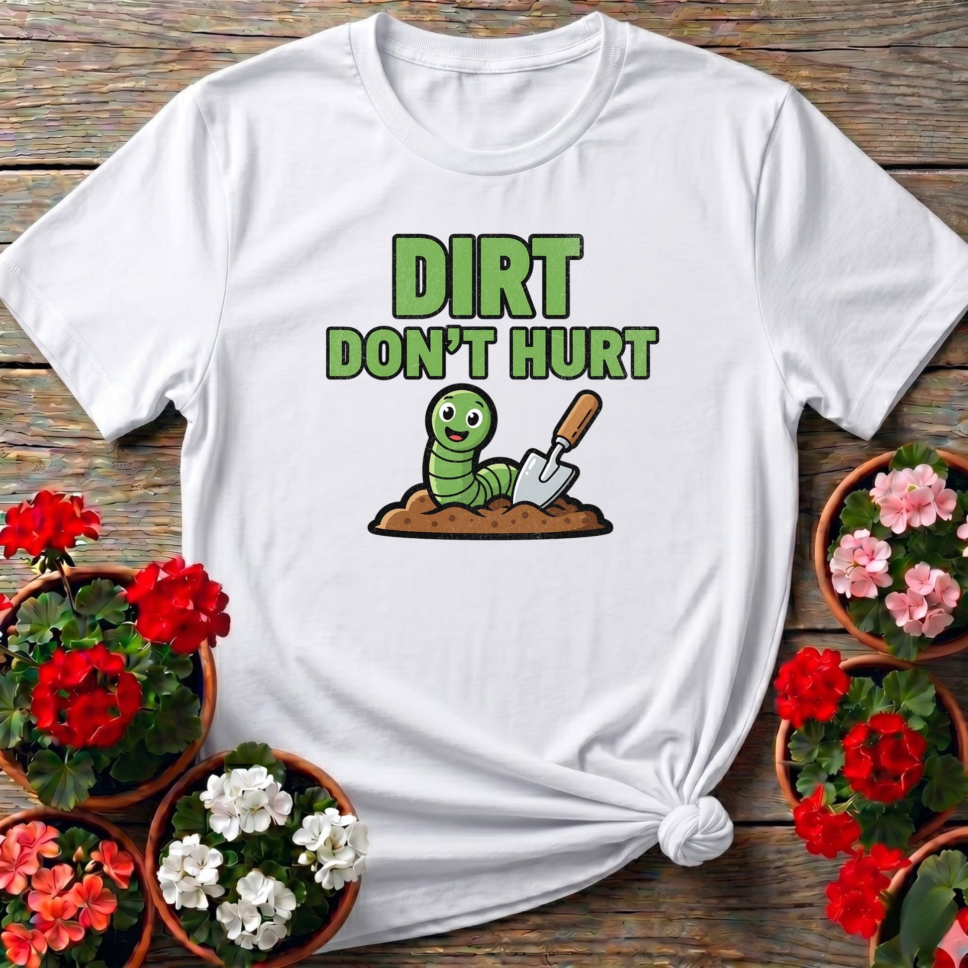 Dirt Dont Hurt Funny Earthworm T-shirt - GardeningTshirts
