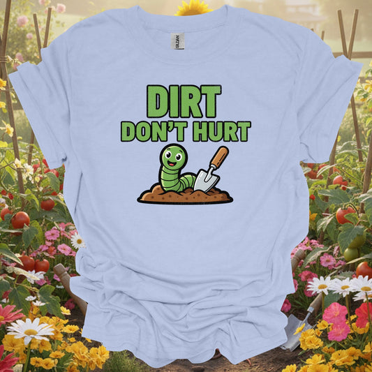 Light Blue tshirt showing dirt dont hurt funny earthworm for gardening enthusiasts