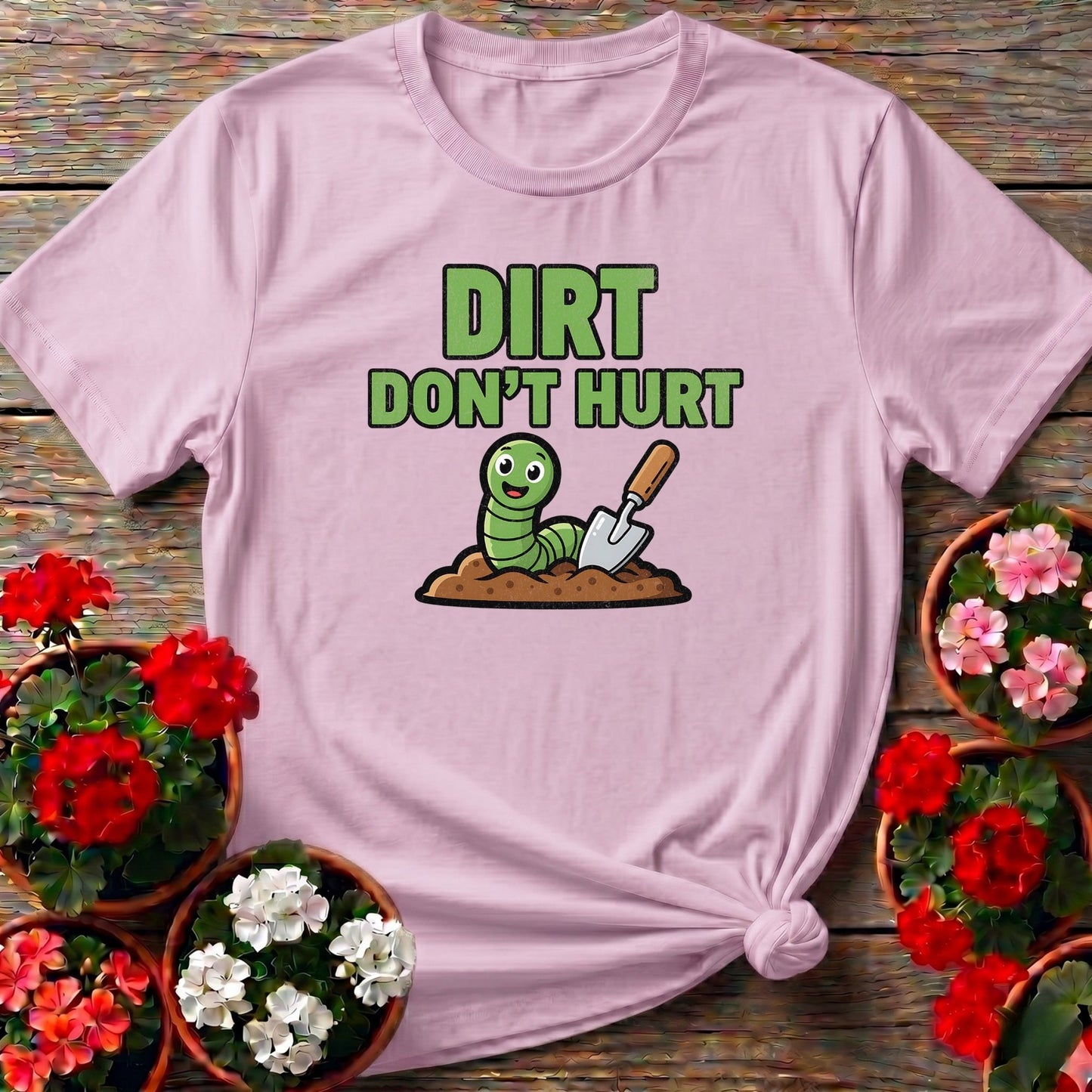 Dirt Dont Hurt Funny Earthworm T-shirt - GardeningTshirts