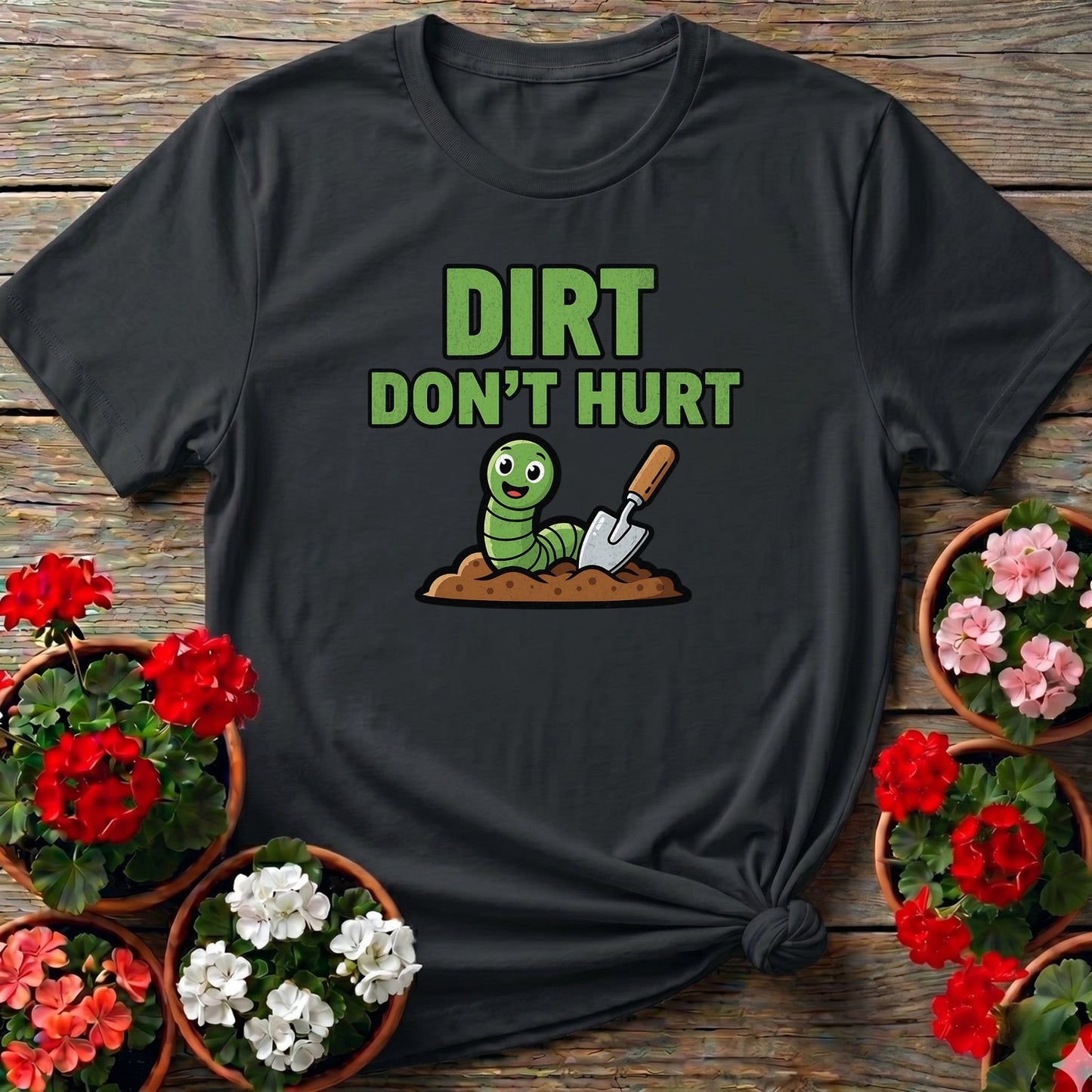 Dirt Dont Hurt Funny Earthworm T-shirt - GardeningTshirts