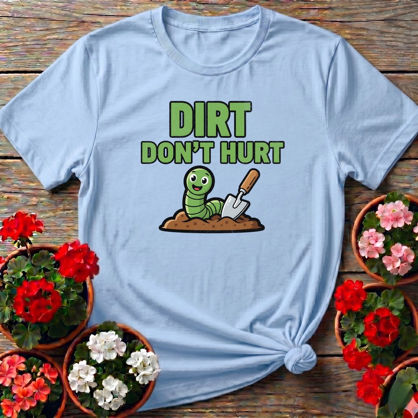 Dirt Dont Hurt Funny Earthworm T-shirt - GardeningTshirts