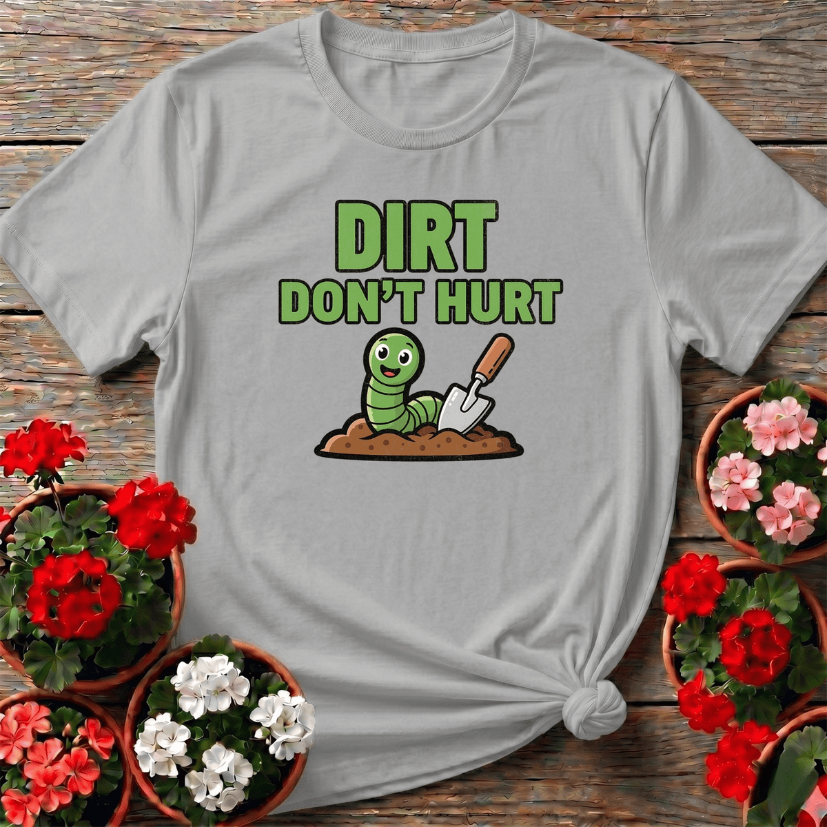Dirt Dont Hurt Funny Earthworm T-shirt - GardeningTshirts