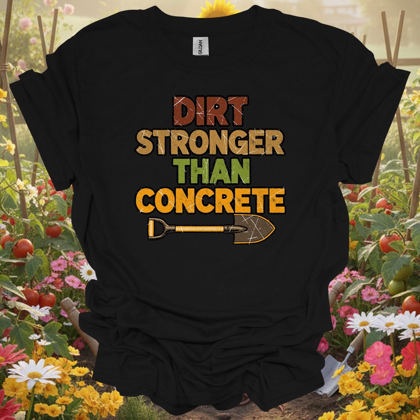Dirt Stronger Than Concrete bold gardening t-shirt - GardeningTshirts