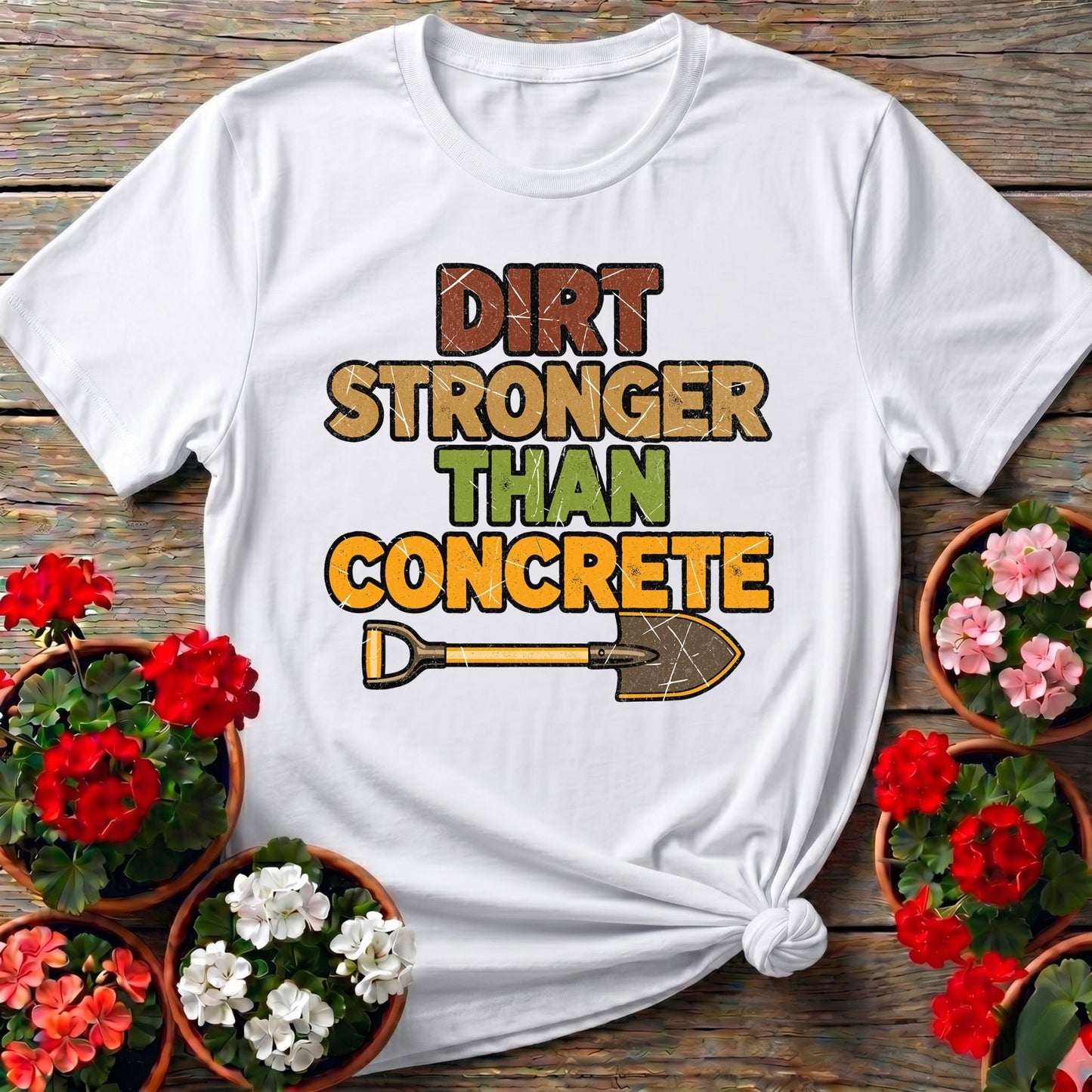 Dirt Stronger Than Concrete T-shirt - GardeningTshirts