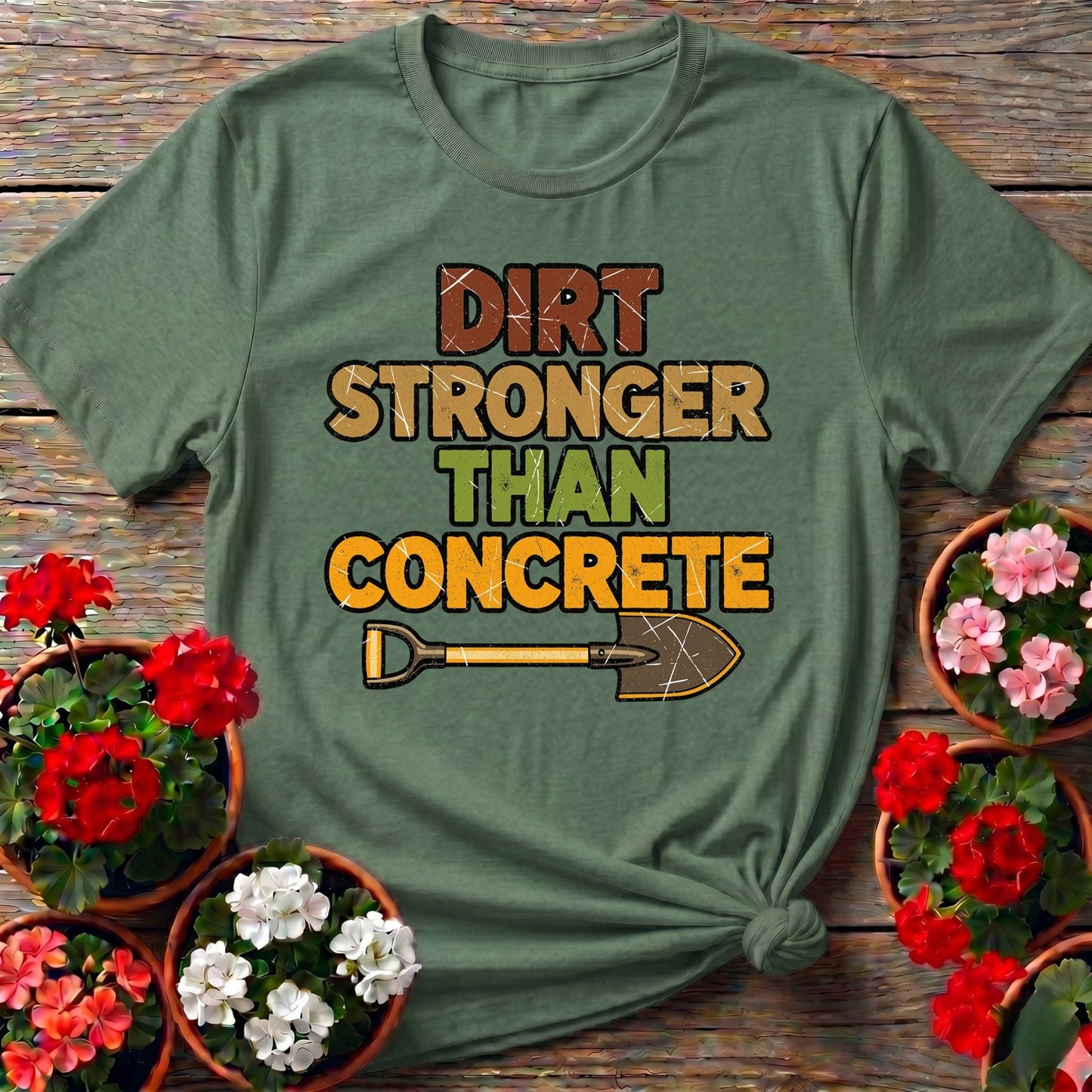 Dirt Stronger Than Concrete T-shirt - GardeningTshirts