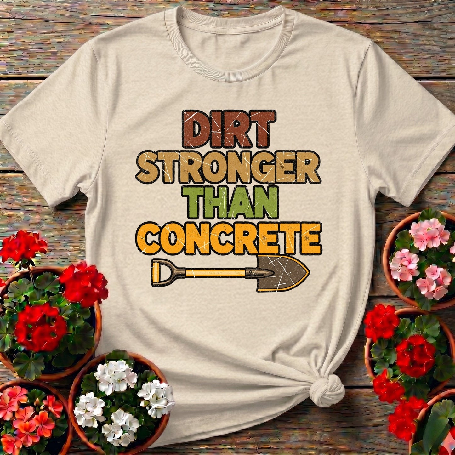 Dirt Stronger Than Concrete T-shirt - GardeningTshirts