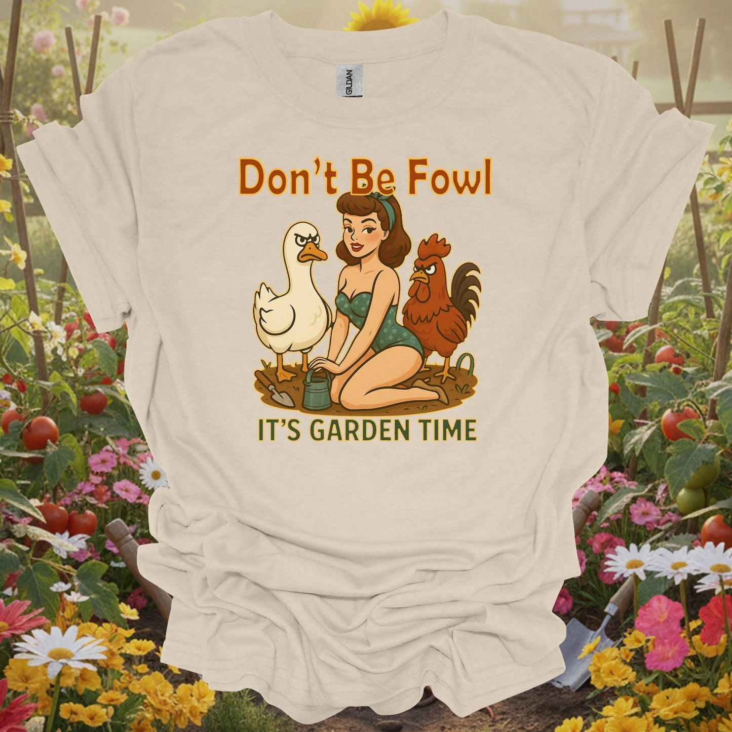 Natural tshirt showing dont be fowl its garden time funny pin-up for people who love plants