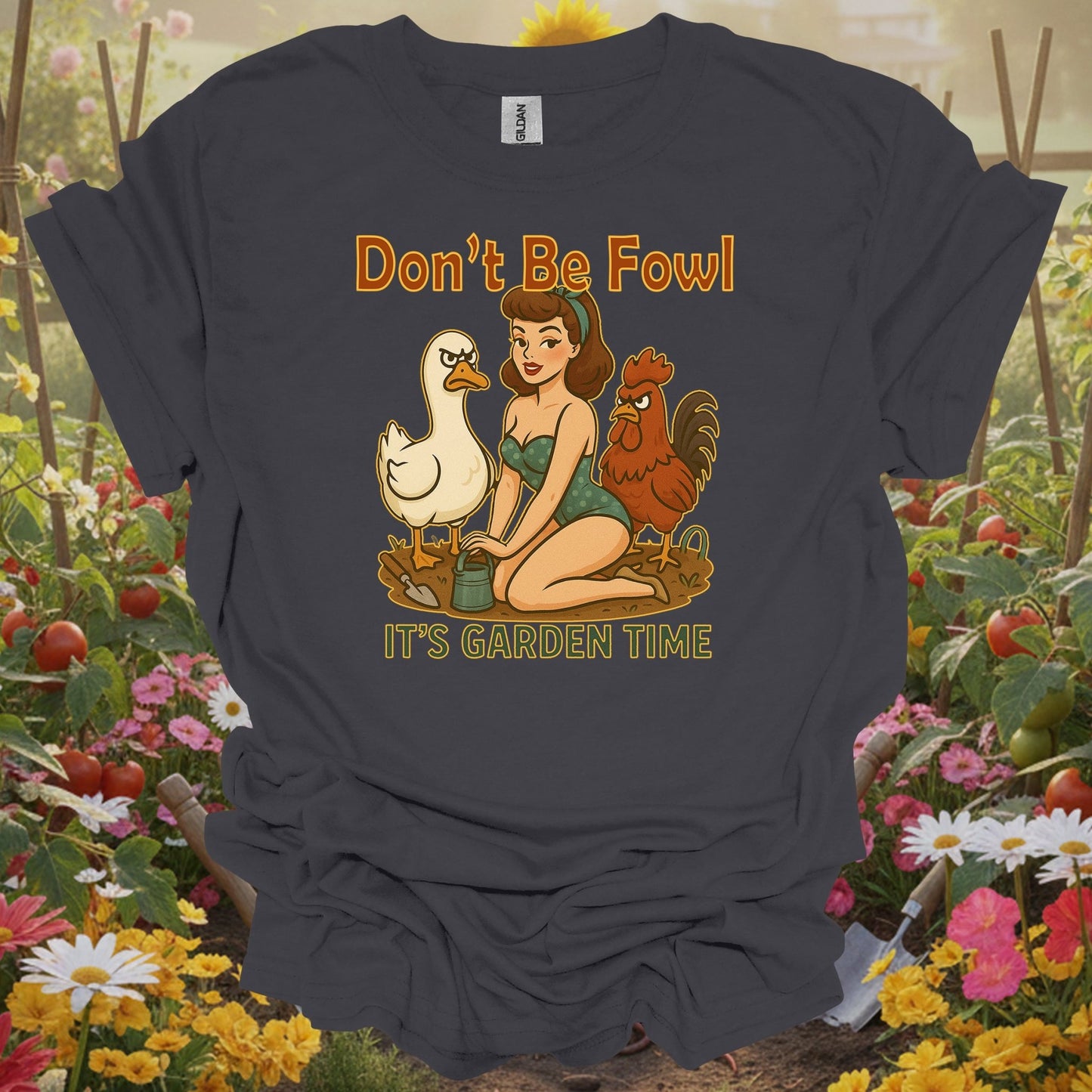 charcoal shirt showing dont be fowl its garden time funny pin-up for home gardeners