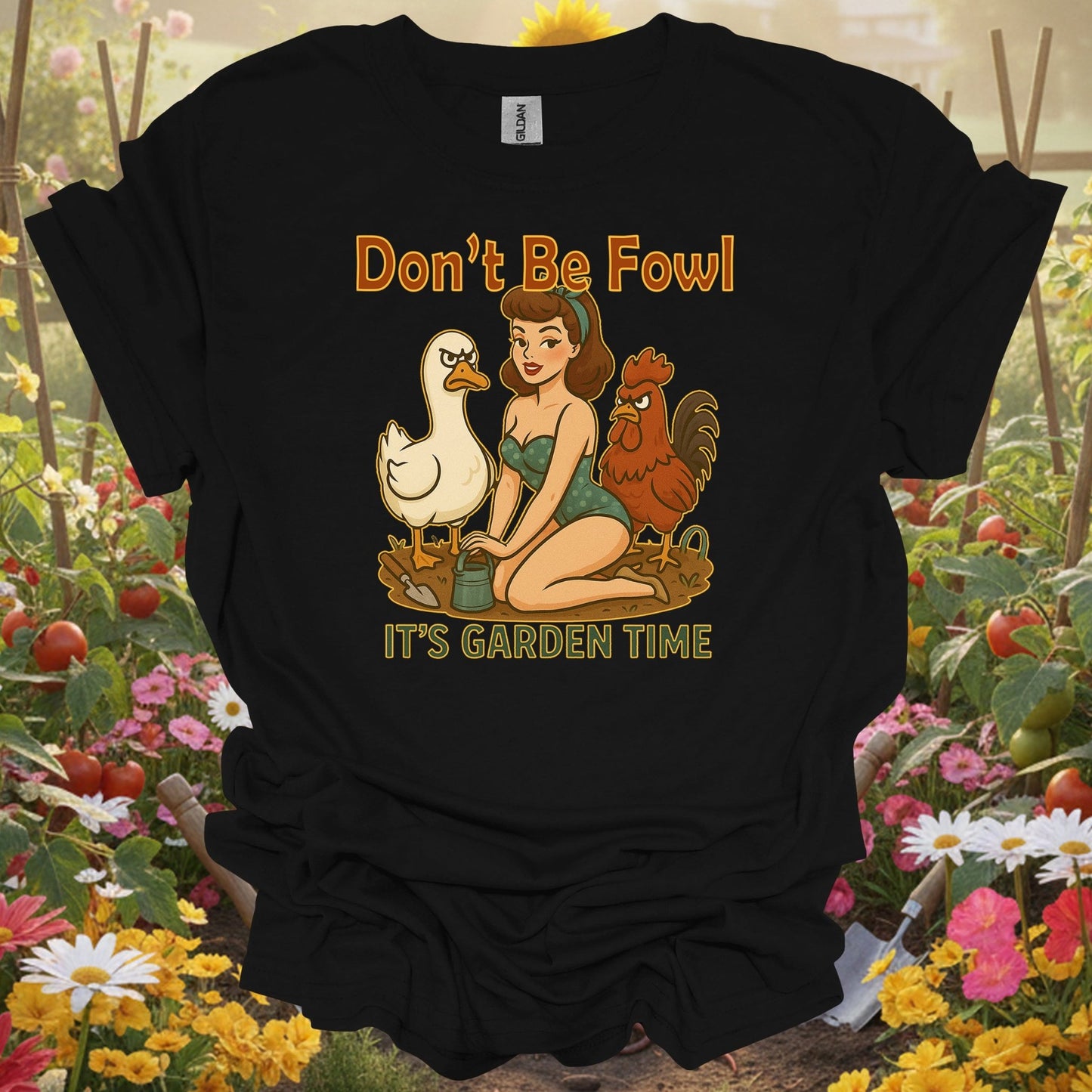 Black top showing dont be fowl its garden time funny pin-up for nature lovers