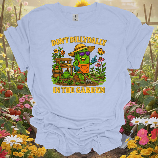 Light Blue tee showing dont dilly dally in the garden funny pickle for plant lovers