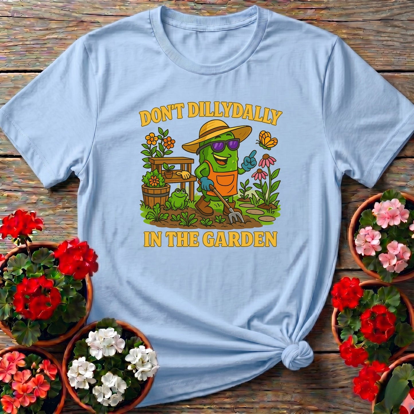 Dont Dilly Dally In The Garden Funny Pickle Tee - GardeningTshirts