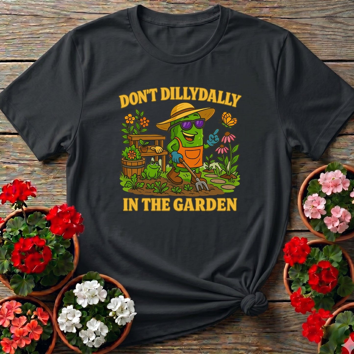 Dont Dilly Dally In The Garden Funny Pickle Tee - GardeningTshirts
