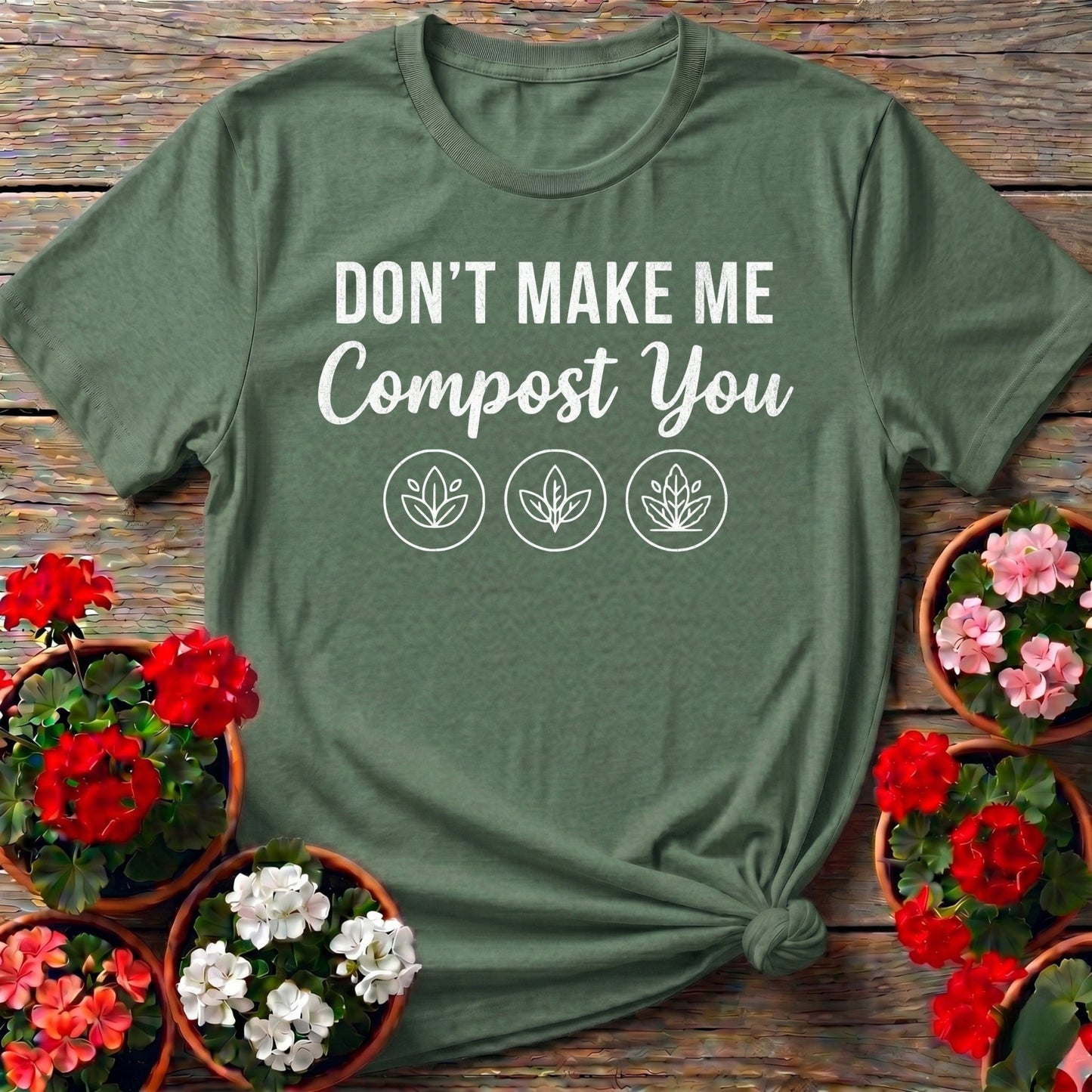 Dont Make Me Compost You T-shirt - GardeningTshirts
