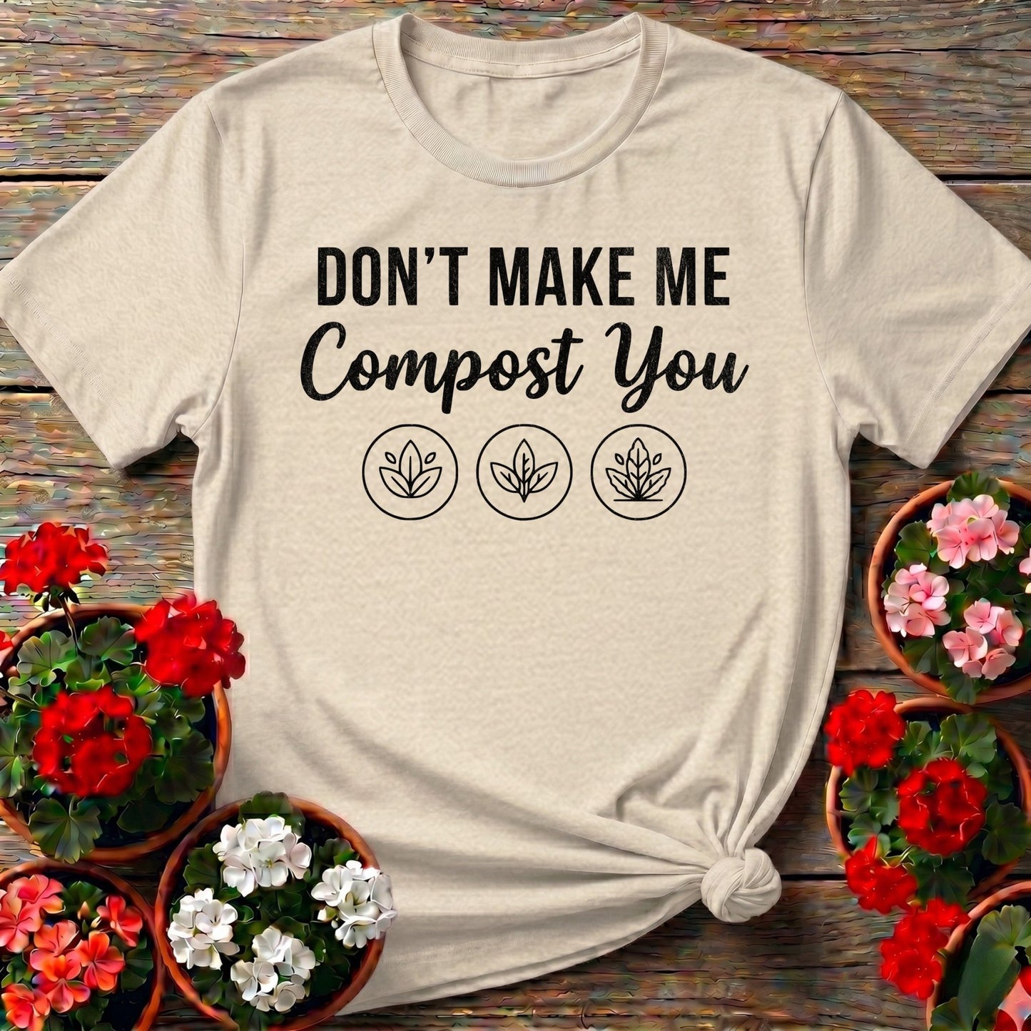 Dont Make Me Compost You T-shirt - GardeningTshirts